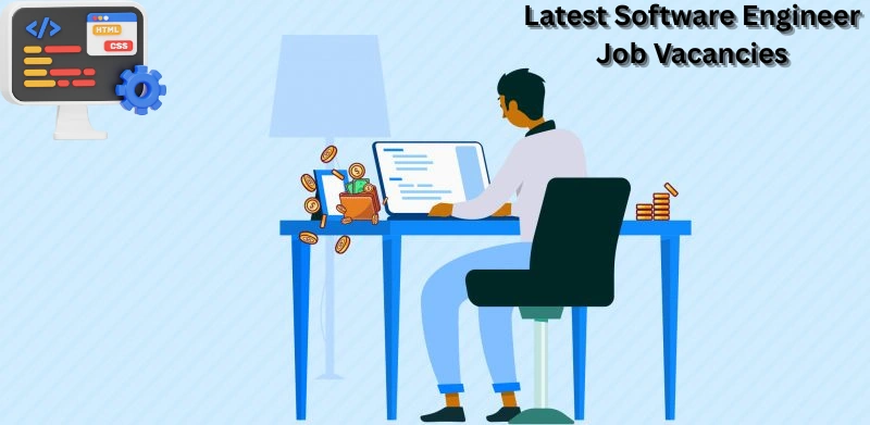 Latest Software Engineer Job Vacancies with Competitive Salary